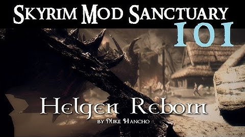 SKYRIM MOD SANCTUARY #101: Helgen Reborn