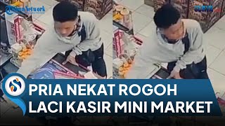 Detik-detik Pria Rogoh Laci Kasir Mini Market. Modus Sibukkan Pegawai Ambilkan Barang di Etalase