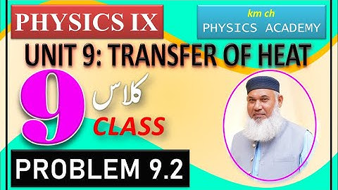 PROBLEM 9.2, Unit 9: Transfer of Heat, Class 9, Physics-IX