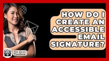 How Do I Create An Accessible Email Signature? - TheEmailToolbox.com