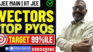 All JEE Main and advanced Vector Algebra PYQs (2002-2025) | Complete Problem Analysis & Solutions