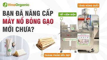 Năm 2025 rồi, bạn đã nâng cấp máy nổ bỏng gạo mới nhất chưa?