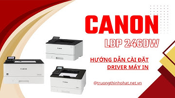 Hướng dẫn cài đặt driver Canon LBP246DW