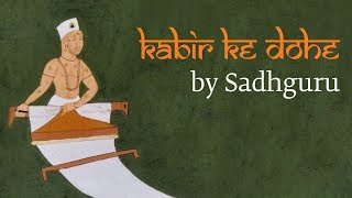 Sadhguru Demystifies Kabir's Most Famous Couplet | Kabir Ke Dohe