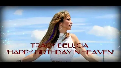 Tracy DeLucia - Happy Birthday In Heaven (Official...