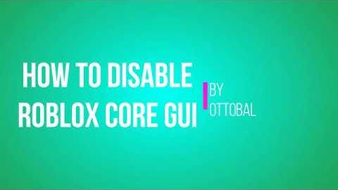 How to Disable the Roblox Core Gui (EASY)