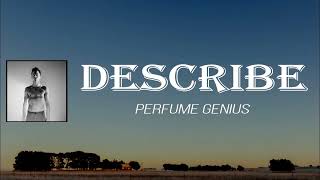 Perfume Genius - Describe (Lyrics)