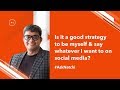 Is it a good strategy to be myself and say whatever I want to? #AskNatchi (E14)
