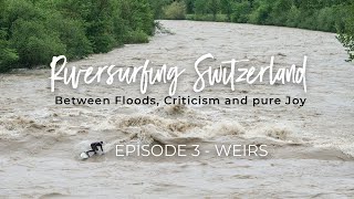 Riversurfing Switzerland | EPISODE 3 : Weirs and the future of surfing in Switzerland