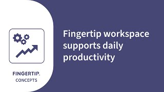 Fingertip workspace supports daily productivity