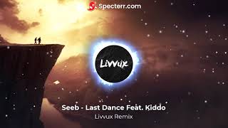 Seeb - Last Dance Feat. Kiddo (Livvux Remix)