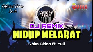 DJ REMIX HIDUP MELARAT RAKA SIDAN Ft. YULI