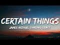 James Arthur - Certain Things (Lyrics) ft. Chasing Grace