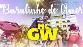 MC GW - Olha o barulinho do Amor (Download mp3)