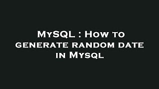 MySQL : How to generate random date in Mysql