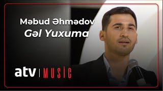 Məbud Əhmədov - Gəl Yuxuma 7 Canlı