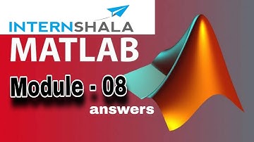 Module 8 (Final project) Final Answers MATLAB INTERNSHALA 2024 l MATLAB l INTERNSHALA CERTIFICATION