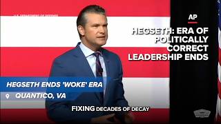 Hegseth declares end of ‘woke’ policies in U.S. military