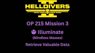 OP 215 Mission 3: Retrieve Valuable Data (Illuminate: Mindless Masses)