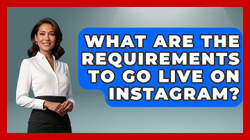 What Are the Requirements to Go Live on Instagram? - Everyday-Networking
