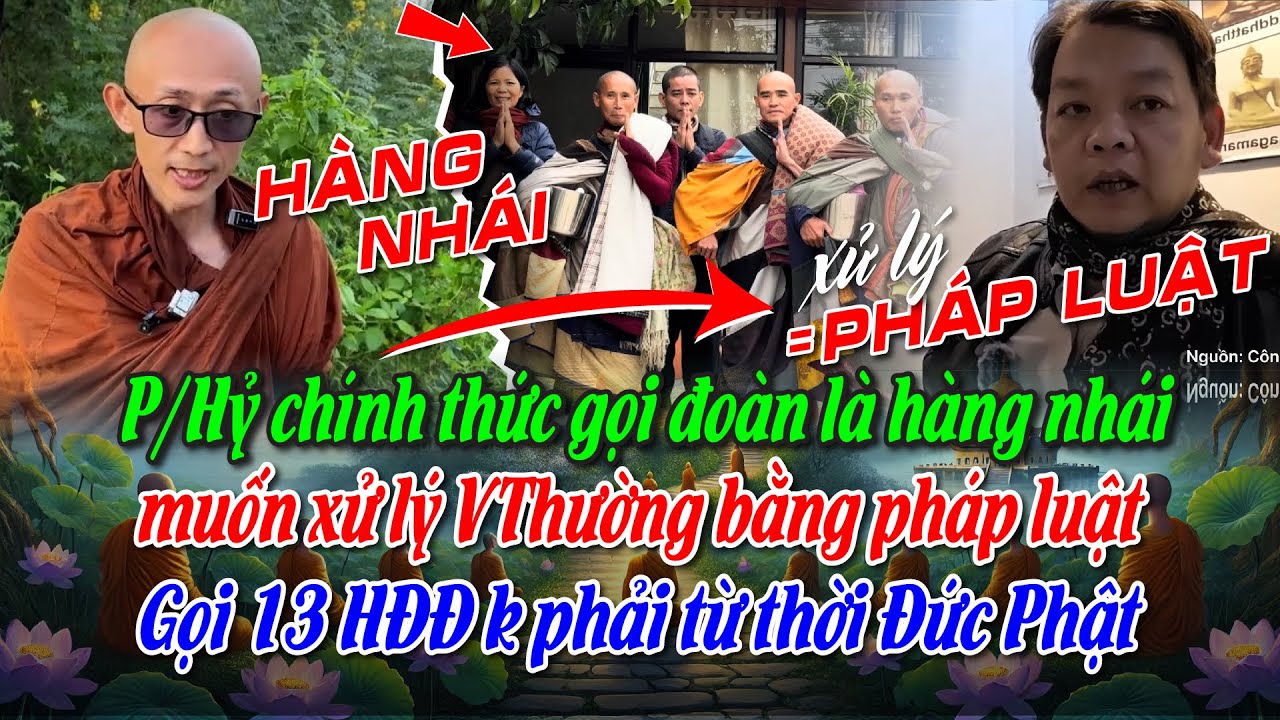 P/Hỷ gọi đoàn là hàng nhái, muốn xử lý VThường bằng pháp luật. Gọi 13 HĐĐ k phải từ thời Đức Phật