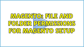 Magento: File and folder permissions for Magento setup (2 Solutions!!)