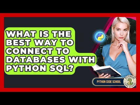 What Is The Best Way To Connect To Databases With Python SQL? - Python Code School
