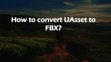 How to convert UAsset to FBX?