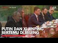 Putin dan Xi JInping Bertemu di Beijing | IDX CHANNEL