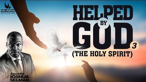 HELPED BY GOD [PART 3]: THE HOLY SPIRIT | SOAR CONF 2022 | HOTR ENUGU-NIGERIA |APOSTLE JOSHUA SELMAN