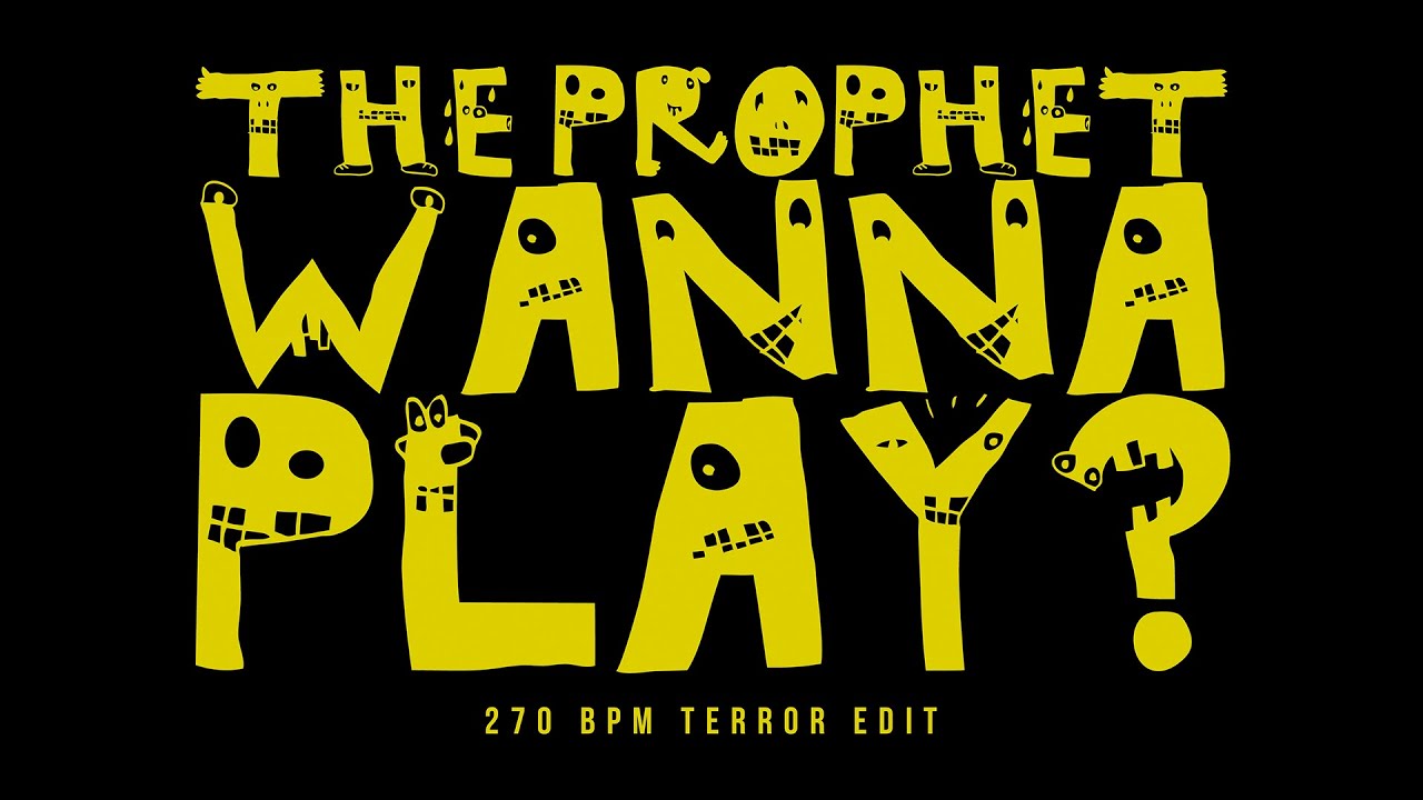 The Prophet   Wanna Play 270 BPM Terror Edit Official Audio