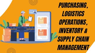 Purchasing, Logistics Operations, Inventory & Supply Chain Management