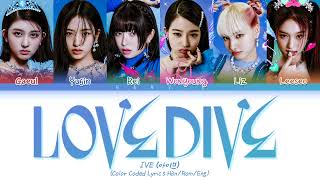 IVE (아이브) - 'LOVE DIVE' Color Coded Lyrics/가사 (Han/Rom/Eng)