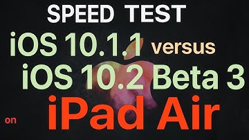 iPad Air : iOS 10.1.1 vs iOS 10.2 Beta 3 / Public Beta 3 Speed Test Build # 14C5077b