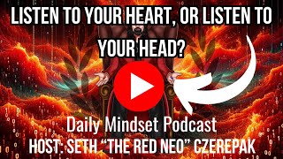 Listen to Your Heart, or Your Head?(The Antifragile Mindset Podcast)