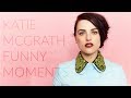 Katie mcgrath  funny moments 2017