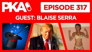 PKA 317 w/Blaise - Trump #GoldenShower, Mail Order Bride, Magic