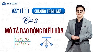 Bài 2. Mô tả dao động điều hòa - Vật Lý 11 (Sgk Mới) || Thầy Đỗ Công Thành