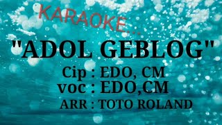 ADOL GEBLOG karaoke Edo Cm