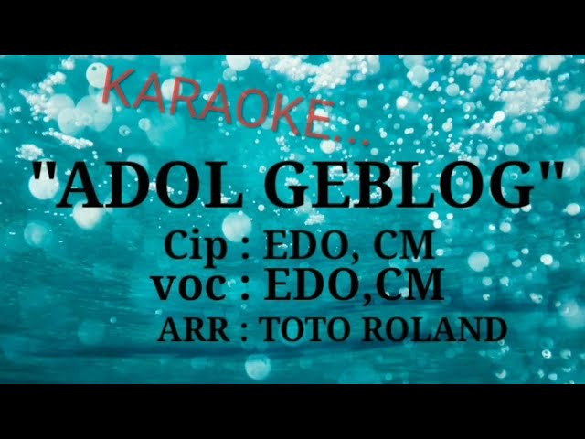 ADOL GEBLOG karaoke Edo Cm class=