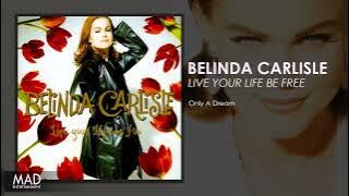 Belinda Carlisle - Only A Dream
