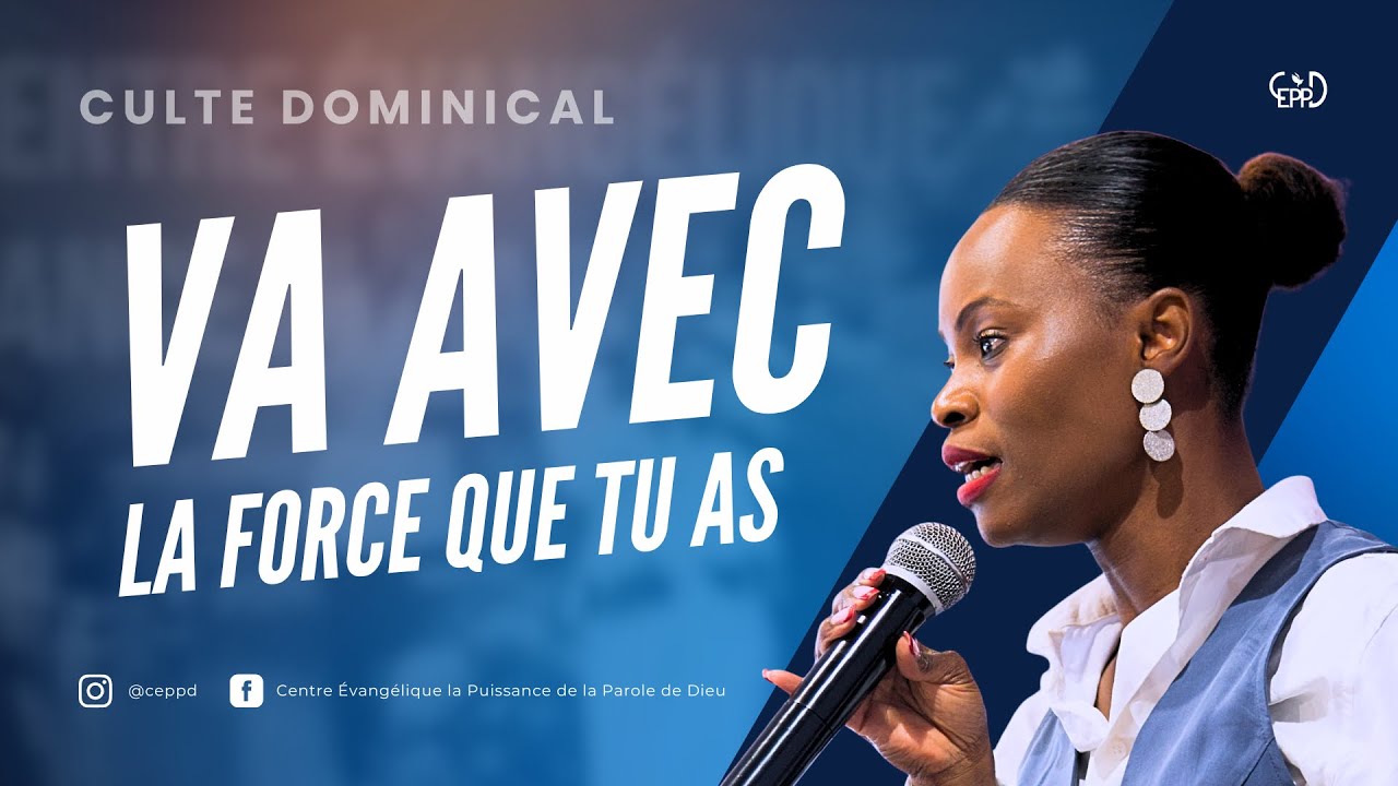 Culte Dominical - Va avec la force que tu as