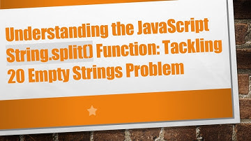 Understanding the JavaScript String.split() Function: Tackling 20 Empty Strings Problem