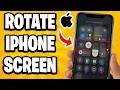 How To Rotate An iPhone Screen - Full Guide