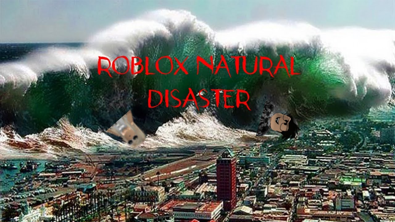 PLAYING ROBLOX NATURAL DISASTER - YouTube