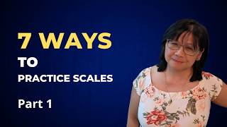 7 Ways to Practice Scales | #pianotutorial #pianotechnique #howtopractice