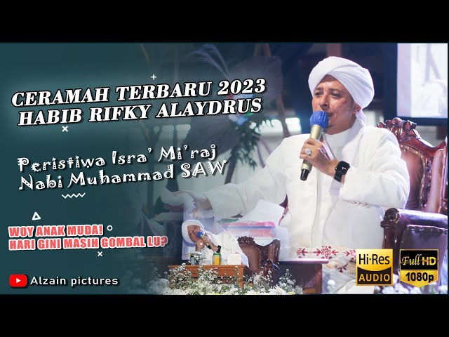 CERAMAH HABIB RIFKY ALAYDRUS TERBARU 2023 || ISRA WAL MI'RAJ NABI MUHAMMAD SAW 1444 H class=