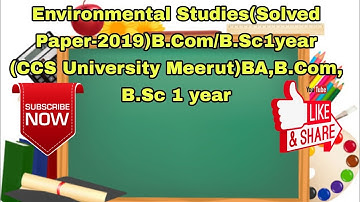 Environmental Studies(Solved Paper-2019)B.Com/B.Sc1year (CCS University Meerut)BA,B.Com, B.Sc 1 year