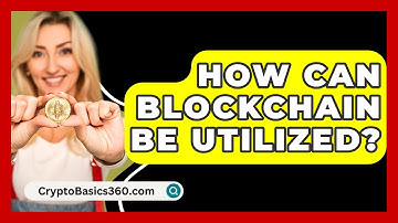 How Can Blockchain Be Utilized? - CryptoBasics360.com