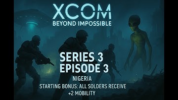 XCOM Beyond Impossible Series 3 Ep 3